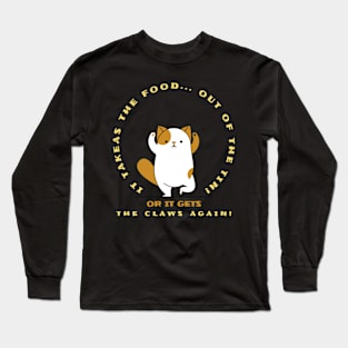 Or it gets the claws again. Long Sleeve T-Shirt